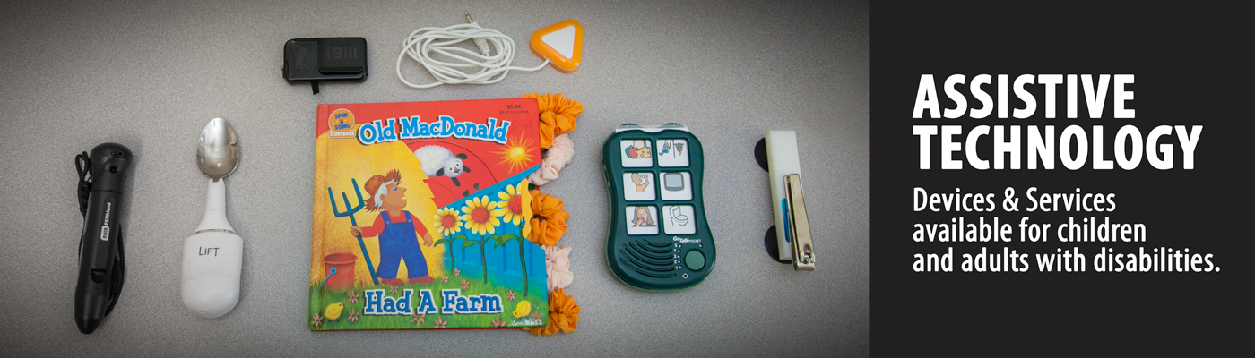 Assistive Technology Devices and Services available for children and adults with disabilities.